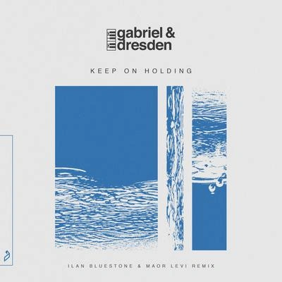 Gabriel & DresdenKeep On Holding (Edit)