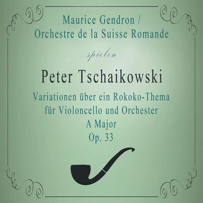 Maurice GendronOrchestre de la Suisse RomandeOrchestre de la Suisse RomandeMaurice Gendron spielen: Peter Tschaikowsky: Variationen über ein Rokoko-Thema für Violoncello und Orchester A Major, Op