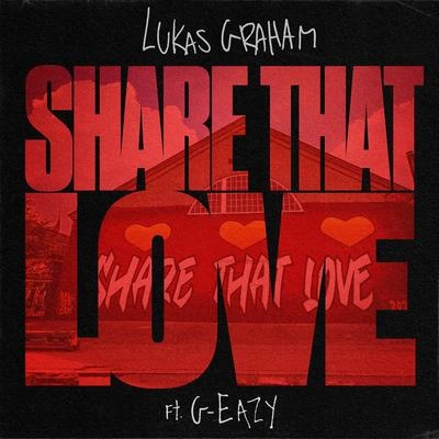 G-EazyLukas GrahamShare That Love (feat. G-Eazy)