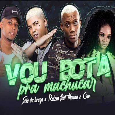 Mc GwSelo do BregaMc MoanaMc ReizinVou Bota pra Machucar (feat. MC GW & Mc Moana)