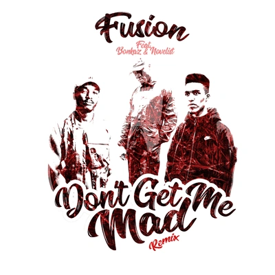 FusionDon't Get Me Mad (Remix) [Bonus Track]