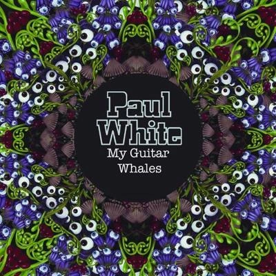 Paul WhiteMy Guitar Whales (Extended Version)