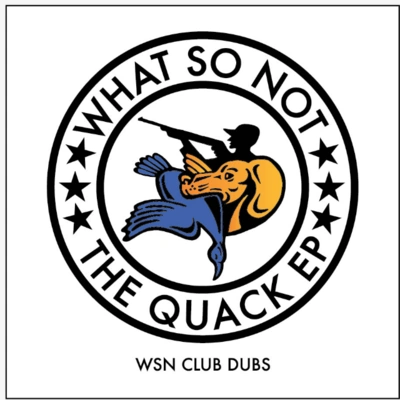 What So NotThe Quack (Club Dub)