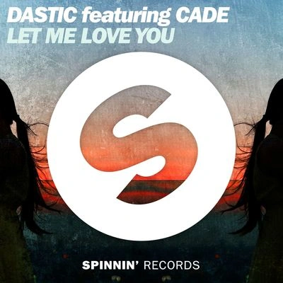 DasticLet Me Love You (feat. CADE)