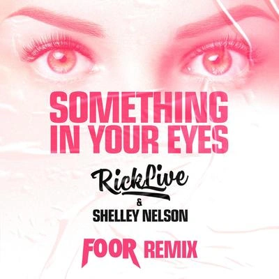 FooRRick LiveShelley NelsonSomething In Your Eyes [FooR Remix]