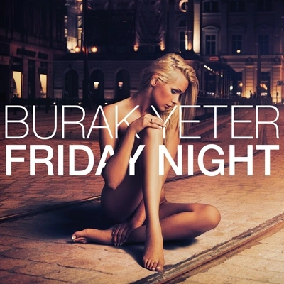 Burak YeterFriday Night