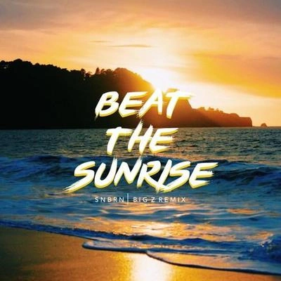 Big ZBeat The Sunrise (Big Z Remix)