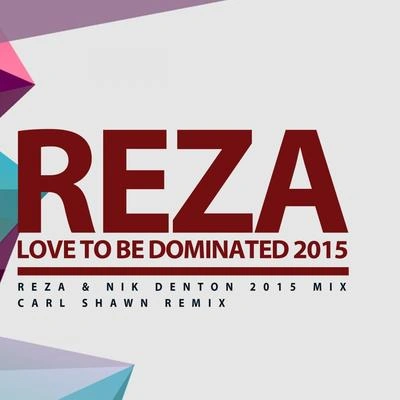 RezaLove To Be Dominated 2015 (Carl Shawn Remix)