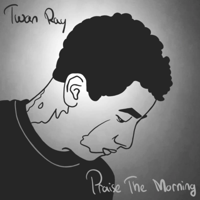 Twan RayPraise the Morning