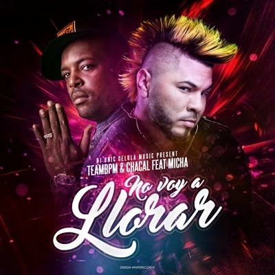 ChacalNo Voy A Llorar (DJ Unic & Teambpm Remix)