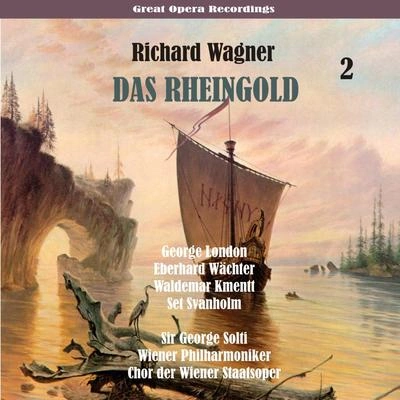 George LondonGeorg SoltiRichard WagnerEberhard WächterWaldemar KmenttChor der Wiener StaatsoperWiener PhilharmonikerSet SvanholmDAS Rheingold: VII. verge H, fr eve LND而GA U城! - was