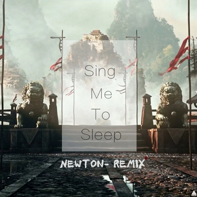 Newton-sing me to sleep （Newton- remix）INS