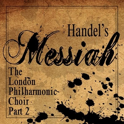 The London Philharmonic ChoirMessiah: Then Shall the Eyes of the Blind be Opened; he Shall Feed his Flock