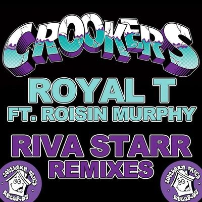 CrookersRoyal T - Riva Starr Dub