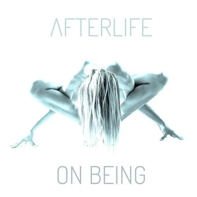 AfterlifeOn Being