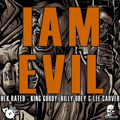 King GordyI Am Evil (feat. Billy Obey & Lee Carver)