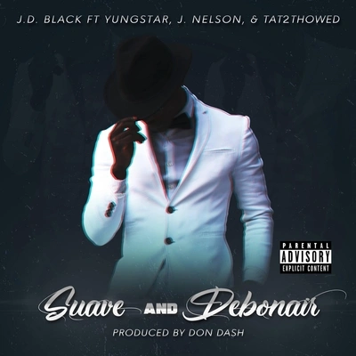 YungstarJ. NelsonJ.D. BlackTat2thowedSuave and Debonair (feat. Yungstar, Tat2thowed & J. Nelson)