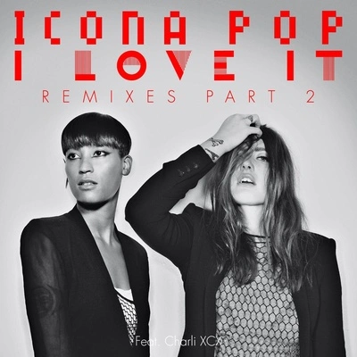 Icona PopI Love It (feat. Charli XCX) [Steven Redant '90s Bitch Club Mix] - remix