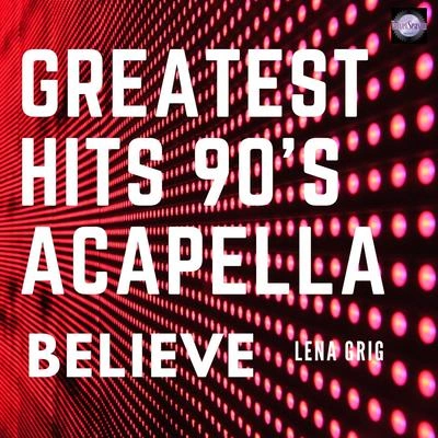 Lena GrigBelieve (Acapella Mix)