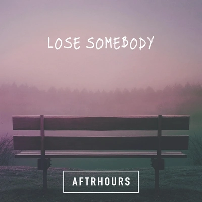 AftrhoursLose Somebody