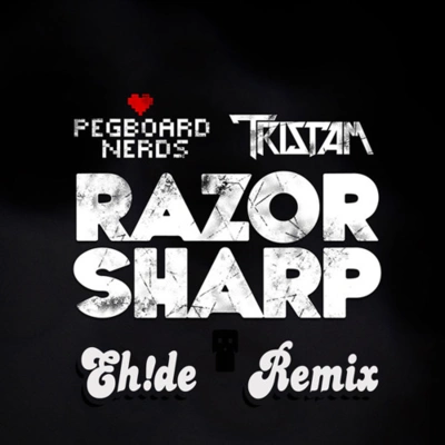 Pegboard NerdsEH!DETristamRazor Sharp (EH!DE Remix)