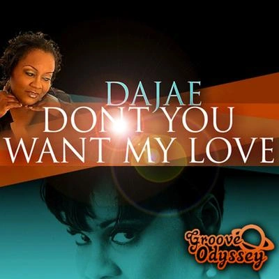 DajaeDon't You Want My Love (Bobby & Steve & Michael Hughes Vocal Mix)