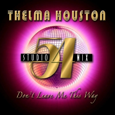 Thelma HoustonDon’t Leave Me This Way (Studio 54 Mix)