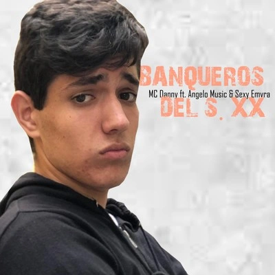 Mc DannyBanqueros Del S. XX (feat. Angelo Music, **** Emvra)