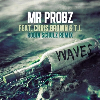 Mr. ProbzWaves (feat. Chris Brown & T.I.) [Robin Schulz Remix]