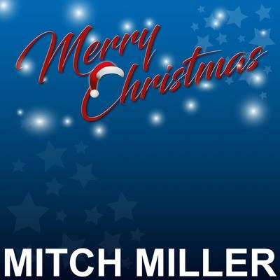 Mitch MillerIt Came Upon the Midnight Clear