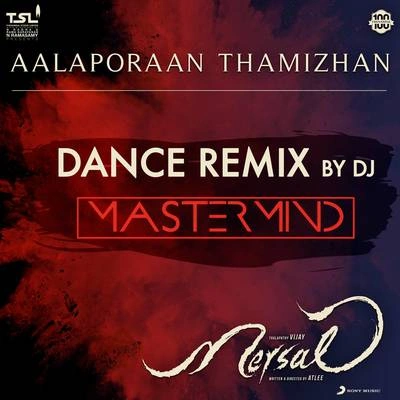 A.R. RahmanAalaporaan Thamizhan (Dance Remix by DJ Mastermind) [From "Mersal"]