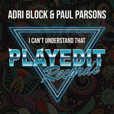 Adri BlockPaul ParsonsI Can't Understand That (CLUBMIX)