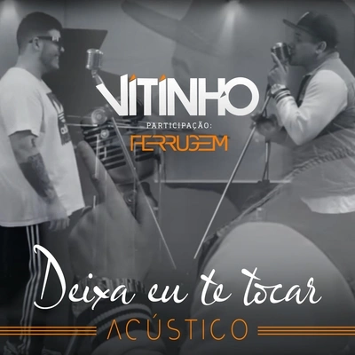 VitinhoDeixa Eu Te Tocar (Acústico)