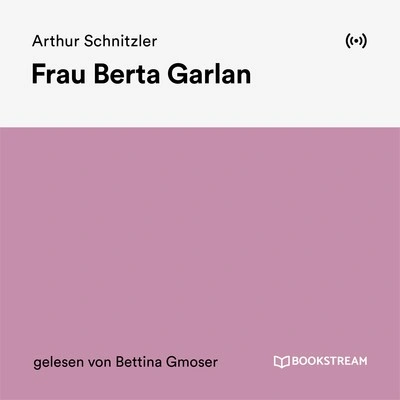 Arthur SchnitzlerBettina GmoserFrau Berta Garlan - Teil 21