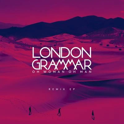 London GrammarOh Woman Oh Man (Chrome Sparks Remix)