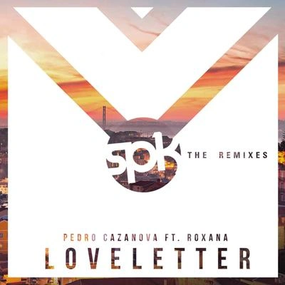 RoxanaPedro CazanovaLove Letter (Ft. Roxana) (Pedro Cazanova & Pedro Carrilho Remix)