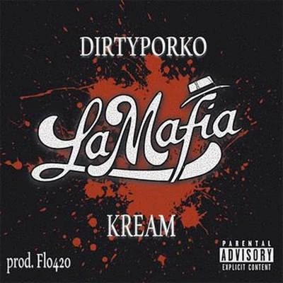 KREAMDirty PorkoLa Mafia