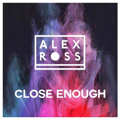 Alex RossClose Enough