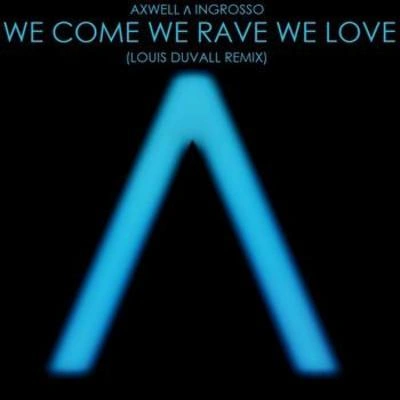 AxwellWe Come, We Rave, We Love