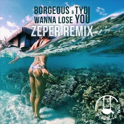 BorgeousZepertyDiwanna lose you (Z EP而remix)