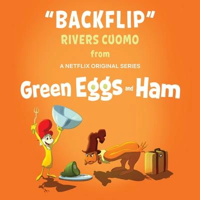 Rivers CuomoBackflip (From Green Eggs and Ham)