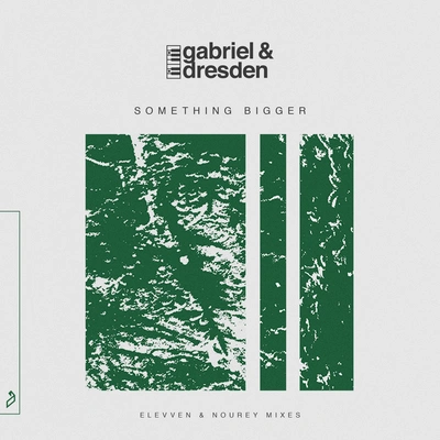 Gabriel & DresdenSomething Bigger (Elevven Remix)