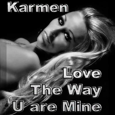 KarmenLove the Way U Are Mine