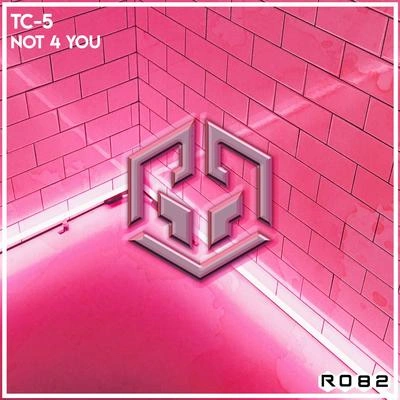 Tc-5Not 4 You