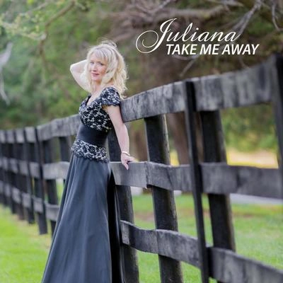 JulianaTake Me Away