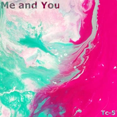 Tc-5Me & You